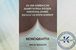 Filologiya elmləri üzrə fəlsəfə doktoru Selcan Quluzadənin yeni monoqrafiyası nəşr olunmuşdur